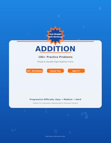 1st Grade Math Workbook Addition: 100+ Practice Problems (Ages 6-7)
