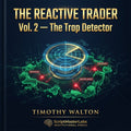 THE REACTIVE TRADER: Vol. 2 - The Trap Detector