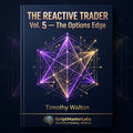 Options Trading Guide: The Options Edge | Reactive Trader Vol. 5